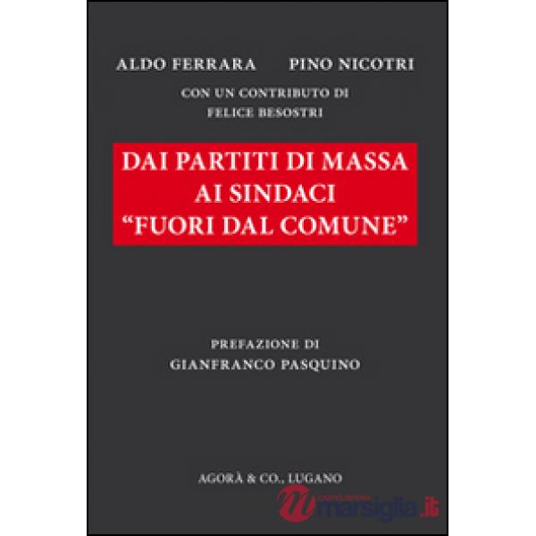 Dai partiti di massa ai sindaci «fuori dal comune»