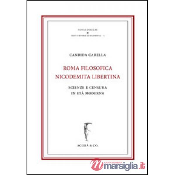 Roma nicodemita filosofica libertina. Scienze e censura in età moderna