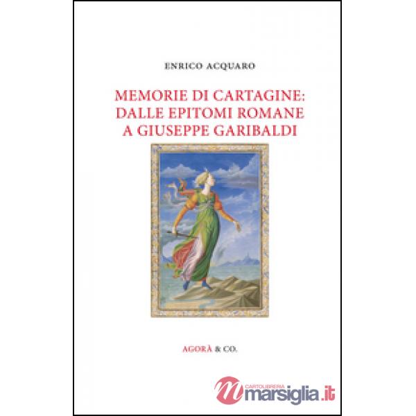 Memorie di Cartagine: dalle epitomi romane a Giuseppe Garibaldi