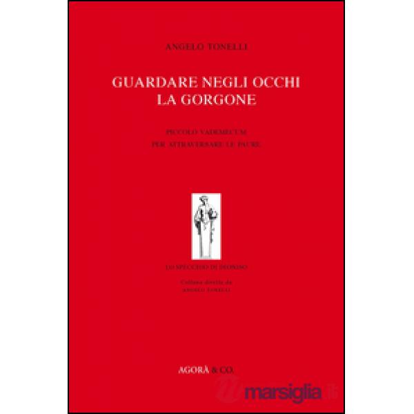 Guardare negli occhi la Gorgone. Piccolo vademecum per attraversare le paure