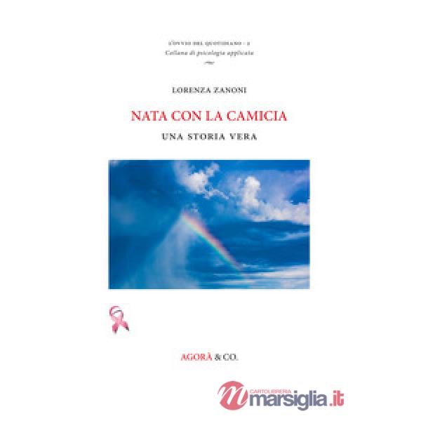 Nata con la camicia. Una storia vera
