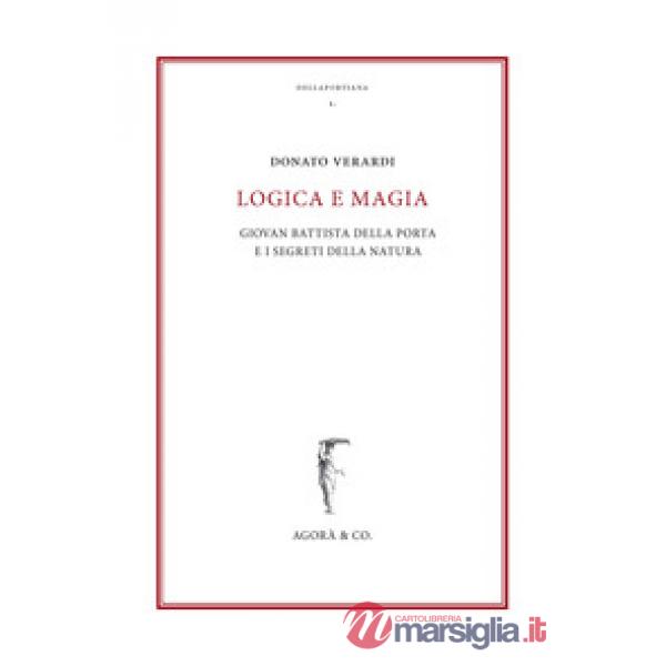 Logica e magia. Giovan Battista Della Porta e i segreti della natura