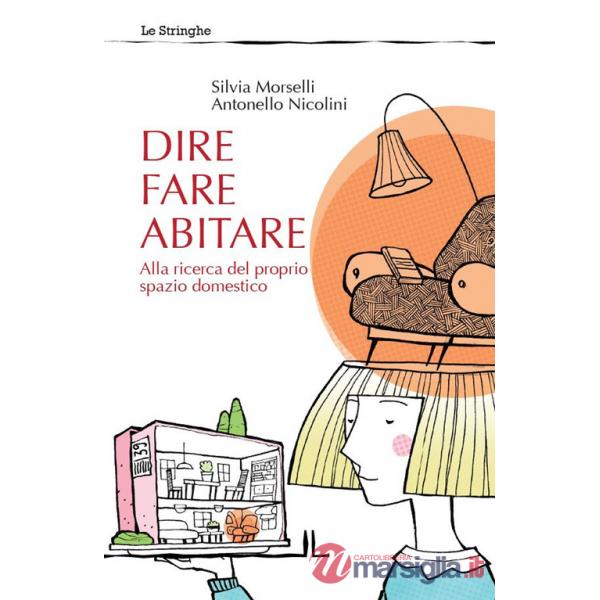 Dire fare abitare. Alla ricerca del proprio spazio domestico