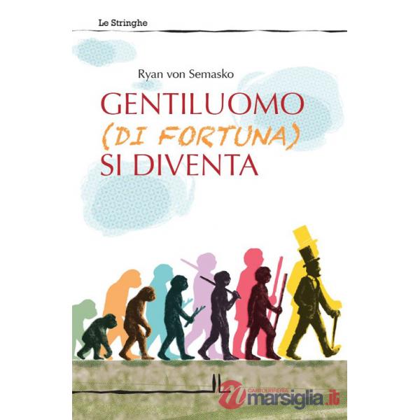 Gentiluomo (di fortuna) si diventa