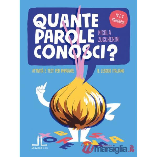 Quante parole conosci? Attività e test per imparare il lessico italiano. Per la 4ª e 5ª classe elementare