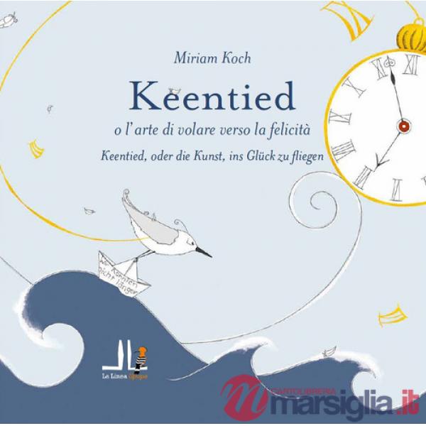 Keentied o l'arte di volare verso la felicità. Ediz. italiana e tedesca