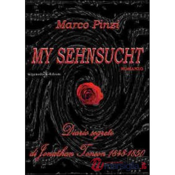 My sehnsucht. Diario segreto di Jonathan Tonson 1848-1850