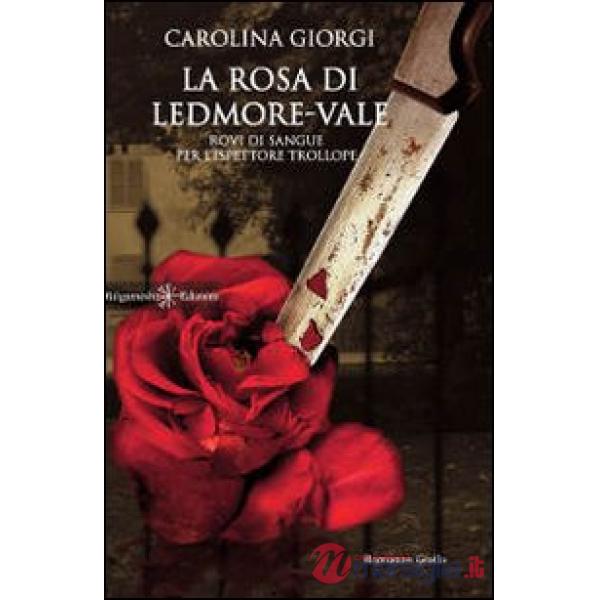 Rosa di Ledmore Vale. Rovi di sangue per l'ispettore Trollope (La)