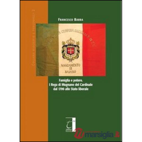 Famiglia e potere. I Rega di Mugnano del cardinale dal 1799 allo stato liberale