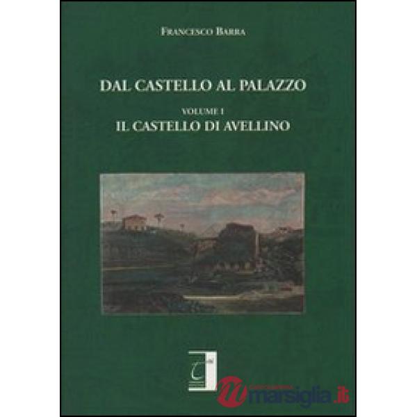 Dal castello al palazzo. Il castello di Avellino