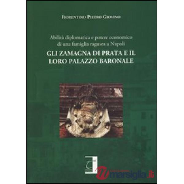 Gli Zamagna di Prata e il loro palazzo baronale. Abilità diplomatiche e potere economico di una famiglia ragusea a Napoli