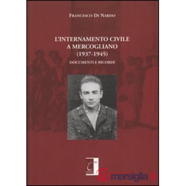 L'internamento civile a Mercogliano (1937-1945). Documenti e ricordi
