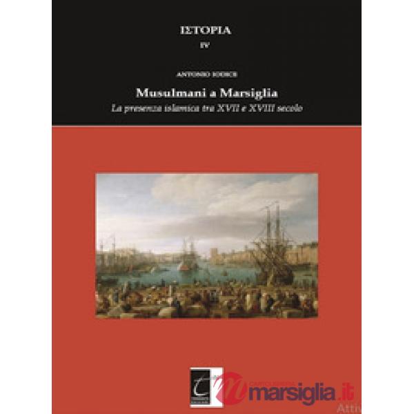 Musulmani a Marsiglia. La presenza islamica tra XVII e XVIII secolo