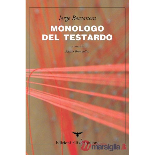 Monologo del testardo. Testo spagnolo a fronte