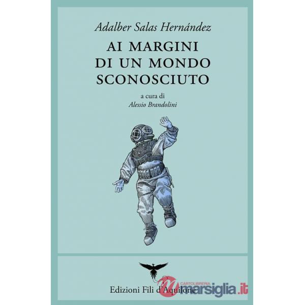 Ai margini di un mondo sconosciuto. Testo spagnolo a fronte. Ediz. bilingue