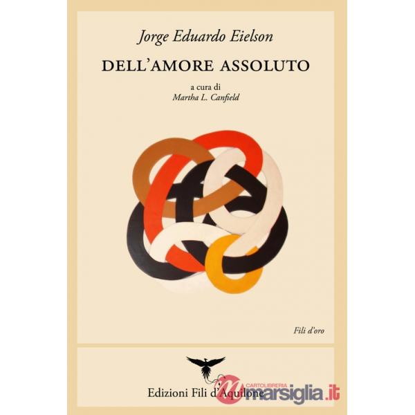 Dell'amore assoluto. Ediz. italiana e spagnola