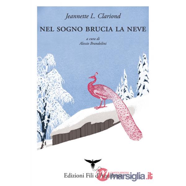 Nel sogno brucia la neve. Testo spagnolo a fronte. Ediz. bilingue
