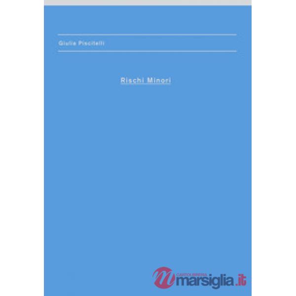 Rischi minori. Giulia Piscitelli. Ediz. illustrata