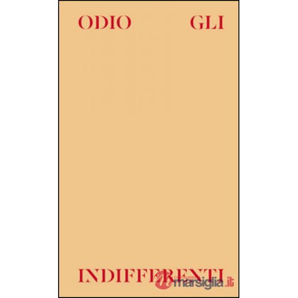 Odio gli indifferenti. Ediz. illustrata