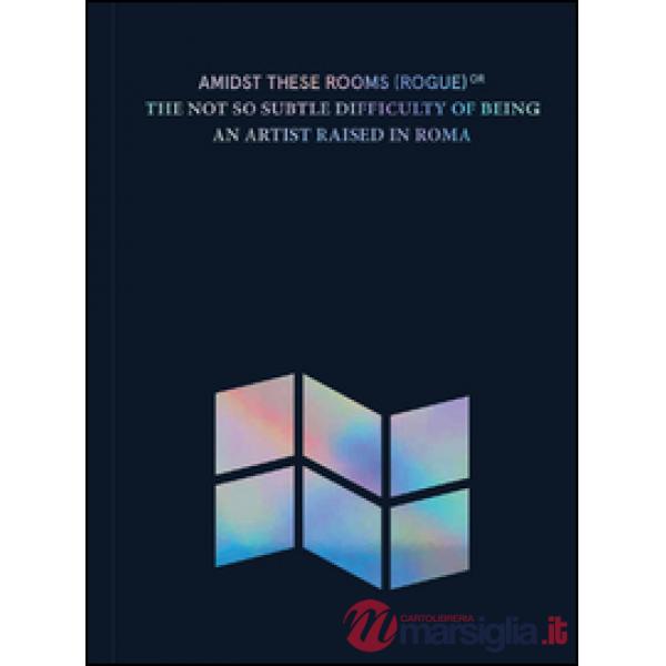 Amidst these rooms (Rogue). Ediz. illustrata
