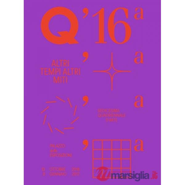 16° quadriennale d'arte. Altri tempi, altri miti. Ediz. illustrata