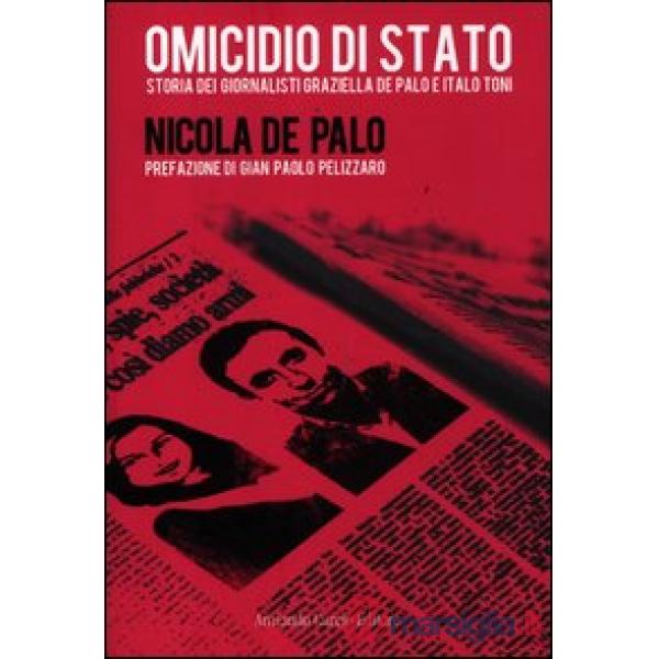 Omicidio di Stato. Storia dei giornalisti Graziella De Palo e Italo Toni