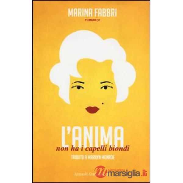 Anima non ha i capelli biondi. Tributo a Marilyn Monroe (L')