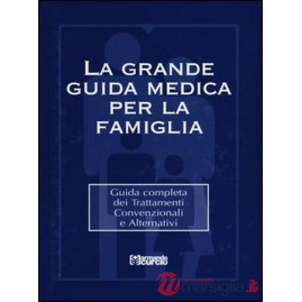 Grande guida medica per la famiglia. Guida completa dei trattamenti convenzionali e alternativi. Con CD-ROM (La)