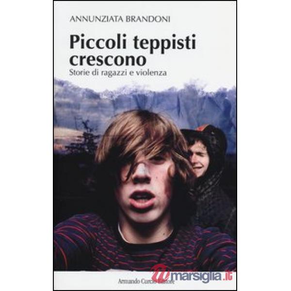 Piccoli teppisti crescono. Storie di ragazzi e violenza
