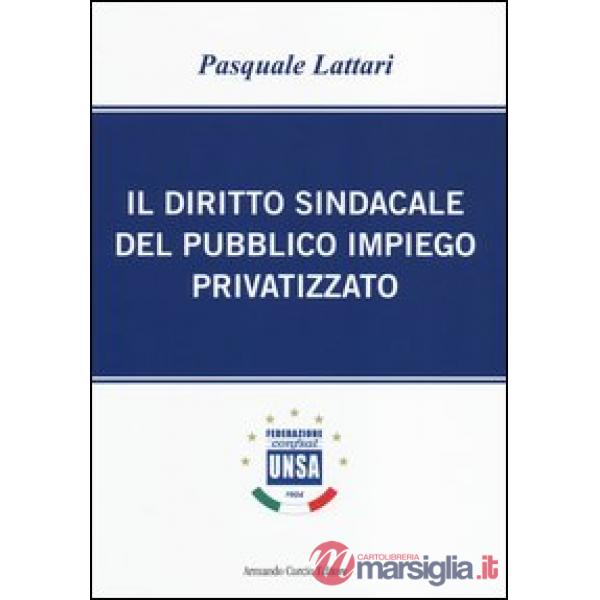 Diritto sindacale del pubblico impiego privatizzato (Il)