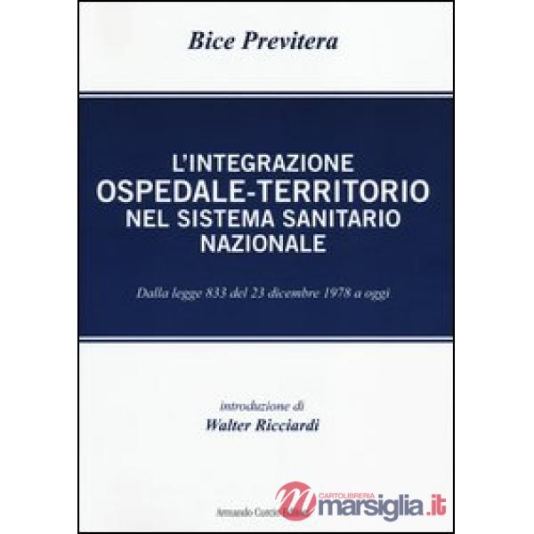 Integrazione ospedale-territorio nel sistema sanitario nazionale. Dalla legge 833 del 23 dicembre 1978 a oggi (L')