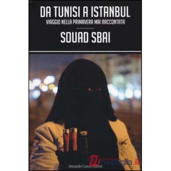Da Tunisi a Istanbul. Viaggio nella primavera mai raccontata