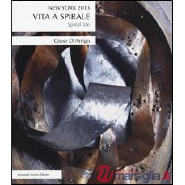 Vita a spirale-Spiral life. Ediz. bilingue