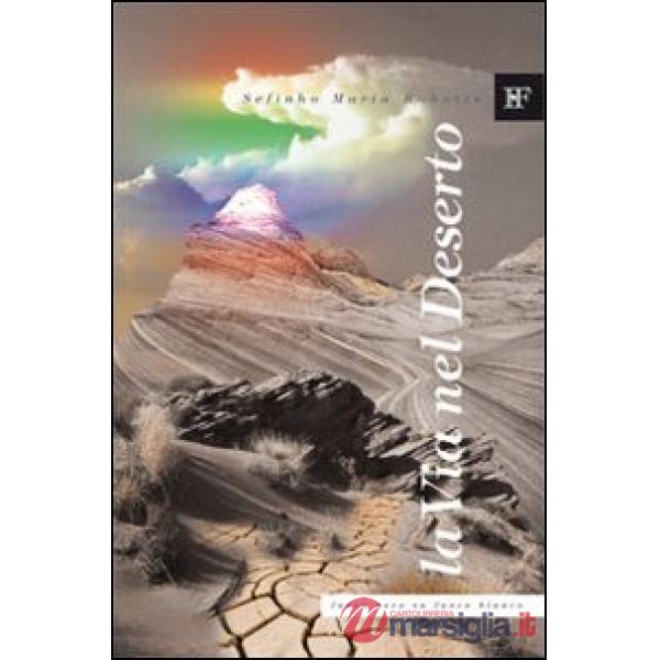 Via nel deserto. Accenni ad un percorso di autoiniziazione (La)