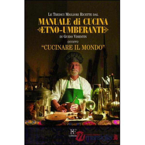 Manuale di cucina etno-umberante ovvero, cucinare il mondo