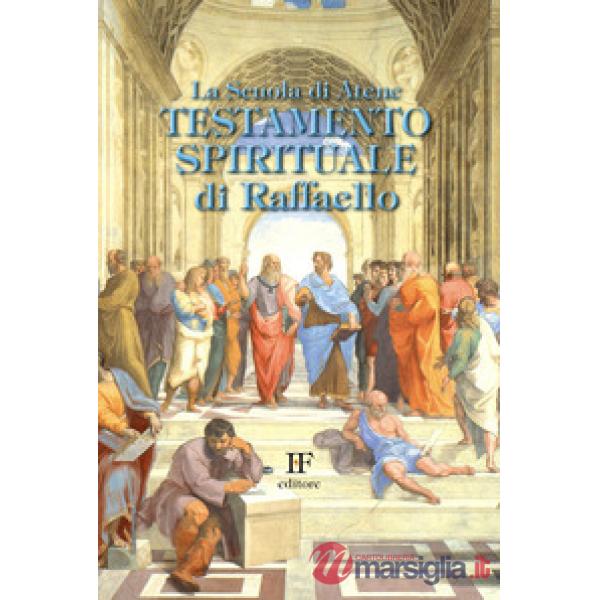 Scuola di Atene. Testamento spirituale di Raffaello (La)