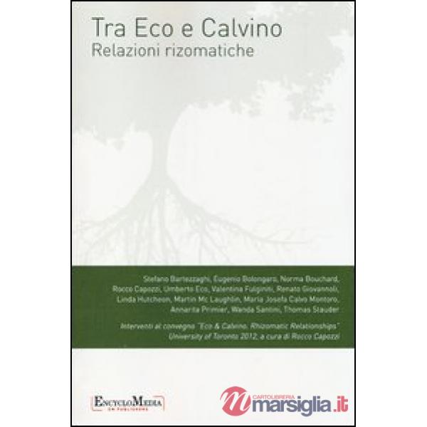 Tra Eco e Calvino. Relazioni rizomatiche. Atti del Convegno (Toronto, 13-14 apri