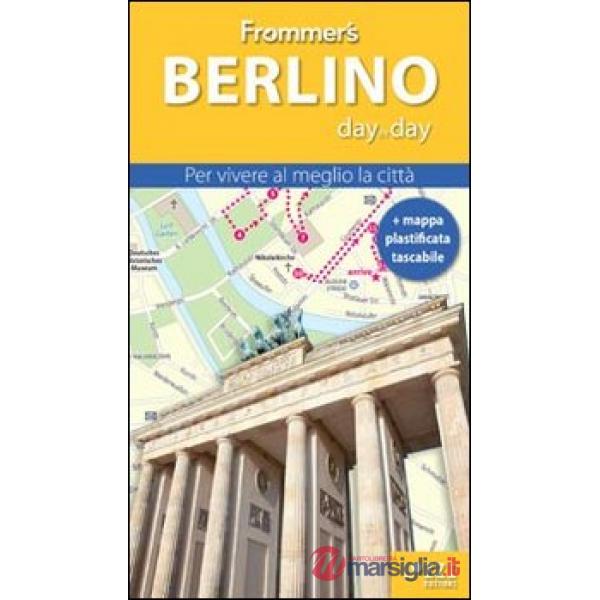 Berlino. Frommer's day by day. Per vivere al meglio la città. Con mappa plastificata