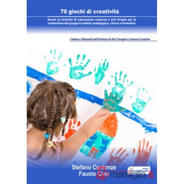 70 giochi di creatività basati su tecniche di espressione corporea e arti terapi