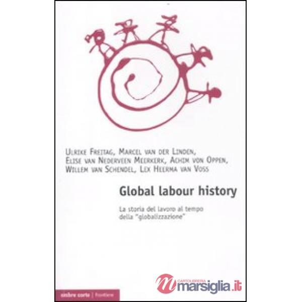 Global labour history. La storia del lavoro al tempo della «globalizzazione»