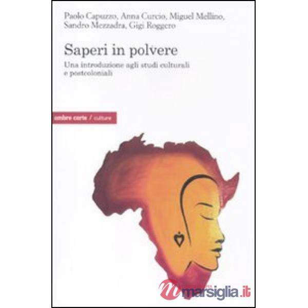Saperi in polvere. Una introduzione agli studi culturali e postcoloniali