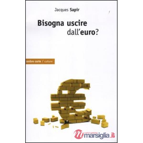 Bisogna uscire dall'euro?
