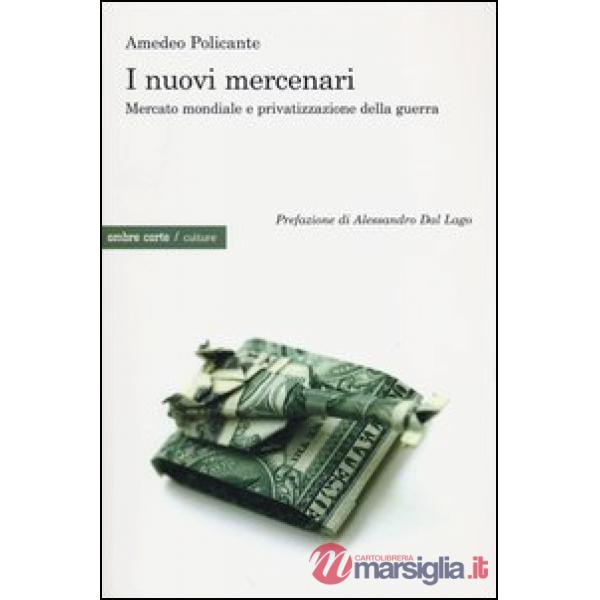 Nuovi mercenari. Mercato mondiale e privatizzazione della guerra (I)
