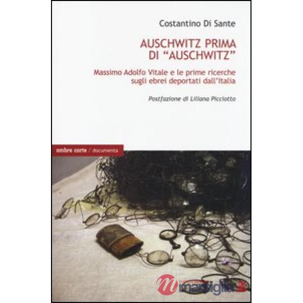 Auschwitz prima di «Auschwitz». Massimo Adolfo Vitale e le prime ricerche sugli ebrei deportati dall'Italia