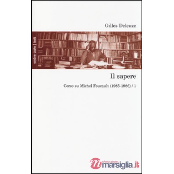 Sapere. Corso su Michel Foucault (1985-1986) (Il). Vol. 1