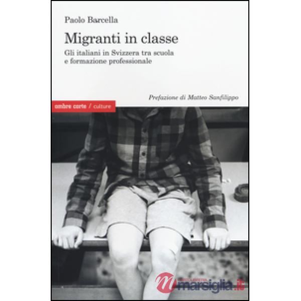 Migranti in classe. Gli italiani in Svizzera tra scuola e formazione professionale