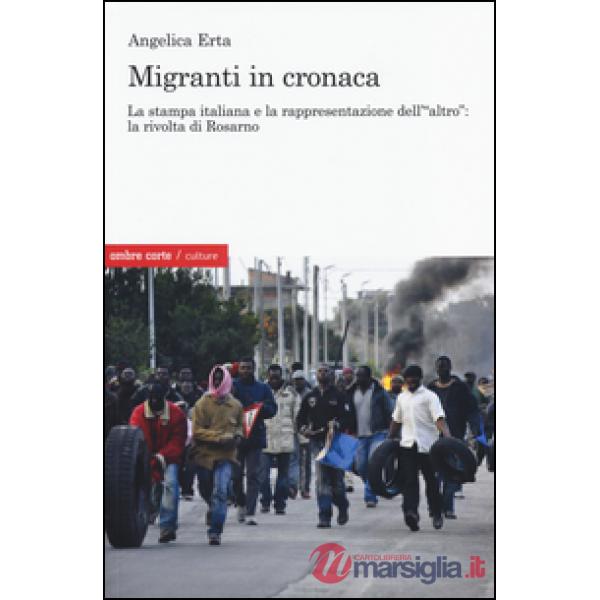 Migranti in cronaca. La stampa italiana e la rappresentazione dell'«altro»