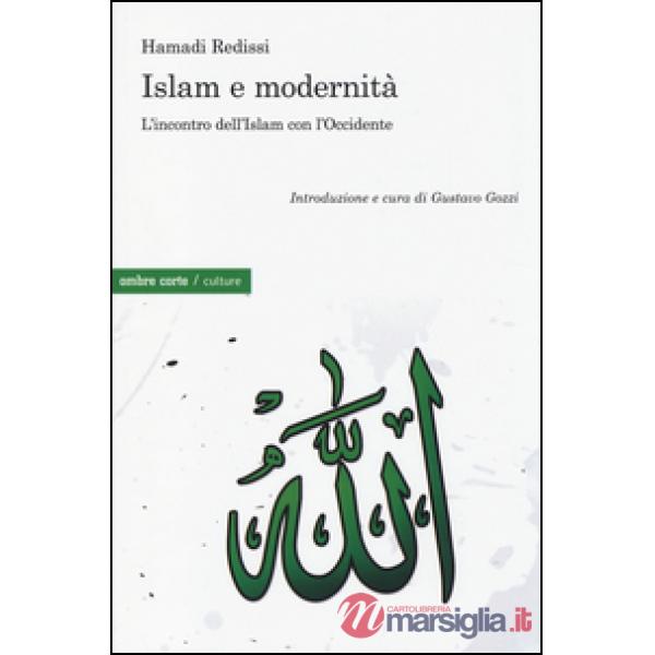 Islam e modernità. L'incontro dell'Islam con l'Occidente