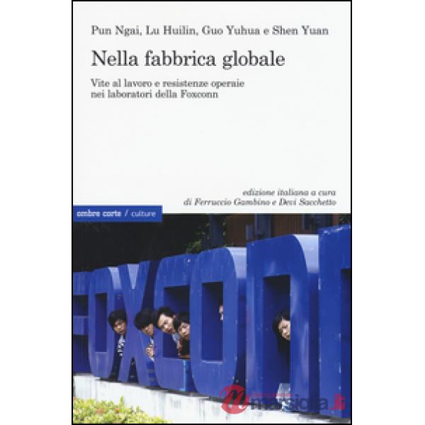 Nella fabbrica globale. Vite al lavoro e resistenze operaie nei laboratori della