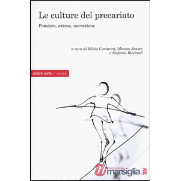 Culture del precariato. Pensiero, azione, narrazione (Le)